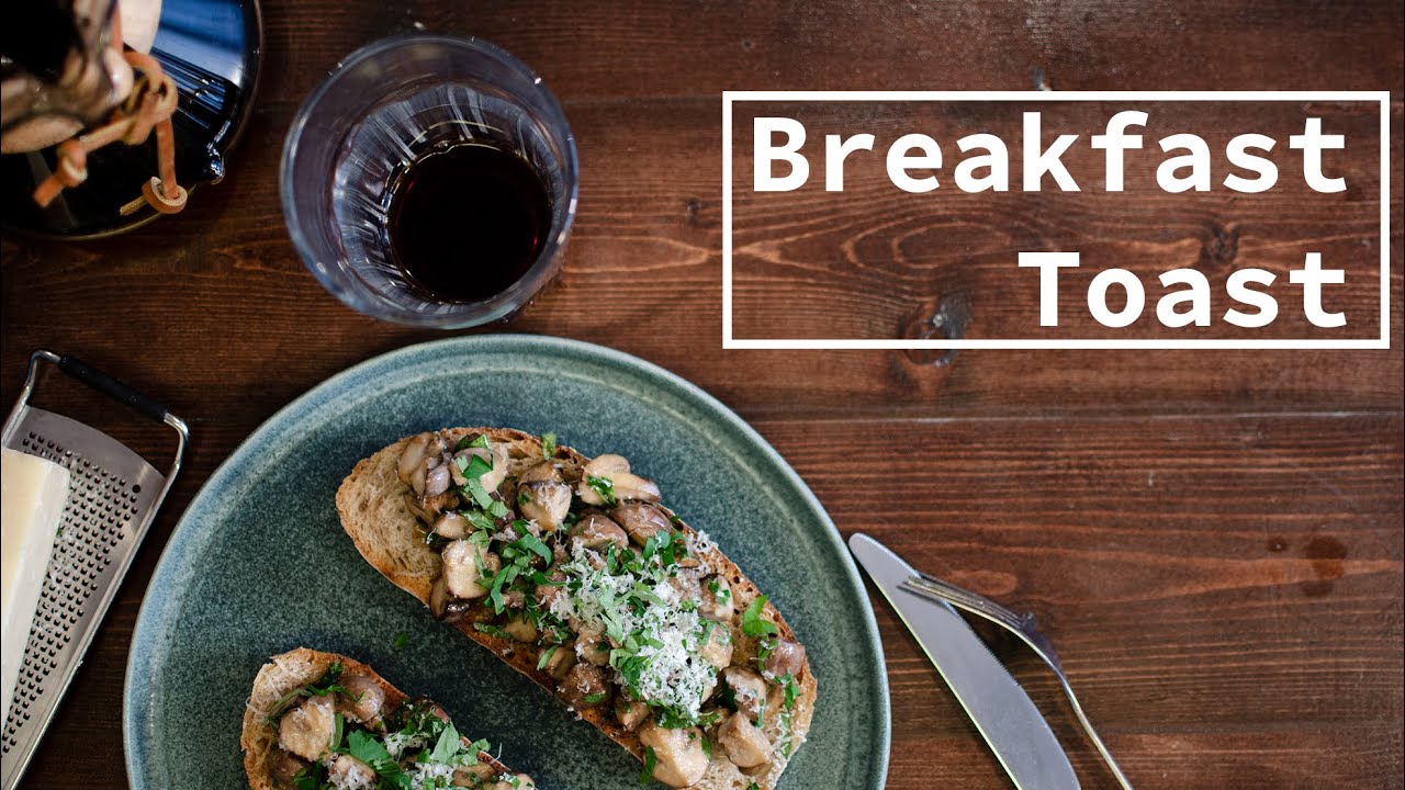 Breakfast Sourdough and Mushroom Toast | Lazy Cook