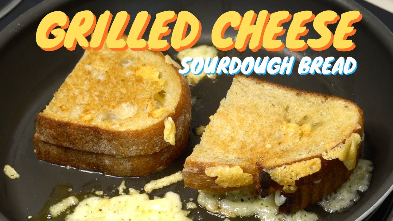 Grilled Cheese with Sourdough Bread